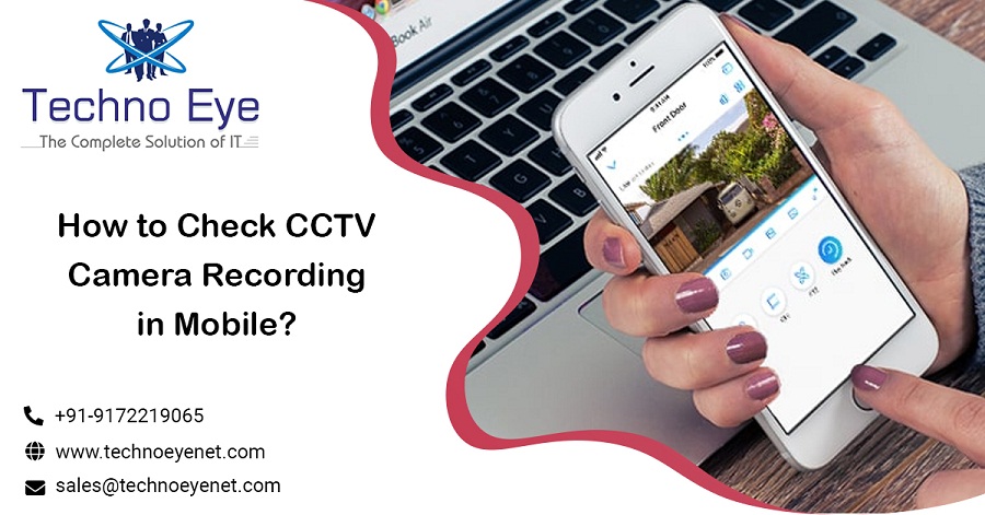 How to Check CCTV Camera Recording in Mobile and now get the all type of IT Solutions from us