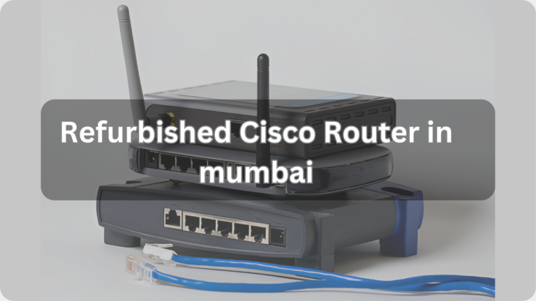 Refurbished Cisco Router in mumbai.