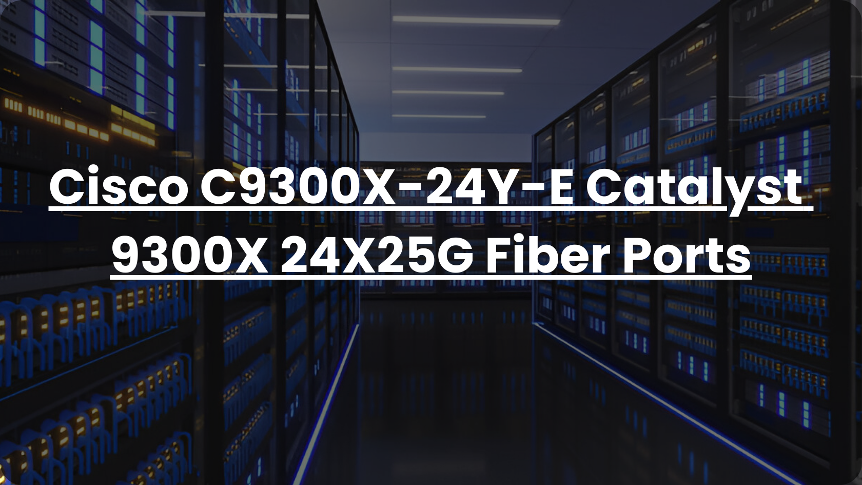 Cisco C9300X-24Y-E Catalyst 9300X 24X25G Fiber Ports